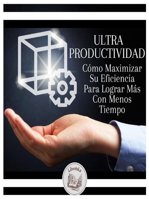 Title details for Ultra Productividad by LIBROTEKA - Available